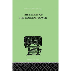 The Secret Of The Golden Flower: A Chinese Book of Life