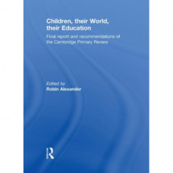 Children, their World, their Education: Final Report and Recommendations of the Cambridge Primary Review