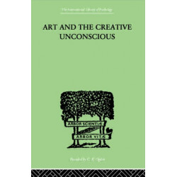 Art And The Creative Unconscious: Four Essays