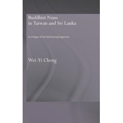 Buddhist Nuns in Taiwan and Sri Lanka: A Critique of the Feminist Perspective