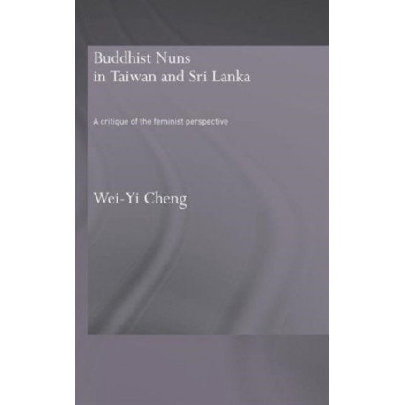 Buddhist Nuns in Taiwan and Sri Lanka: A Critique of the Feminist Perspective