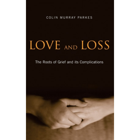 Love and Loss: The Roots of Grief and its Complications