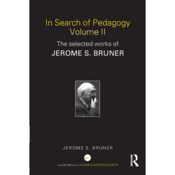 In Search of Pedagogy Volume II: The Selected Works of Jerome Bruner, 1979-2006