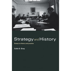 Strategy and History: Essays on Theory and Practice