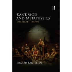 Kant, God and Metaphysics: The Secret Thorn