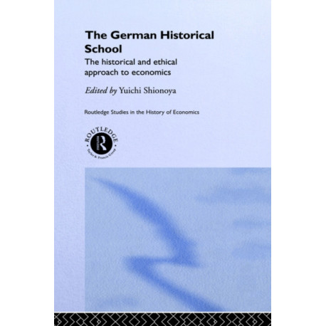 The German Historical School: The Historical and Ethical Approach to Economics