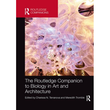 The Routledge Companion to Biology in Art and Architecture