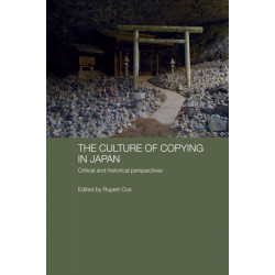 The Culture of Copying in Japan: Critical and Historical Perspectives