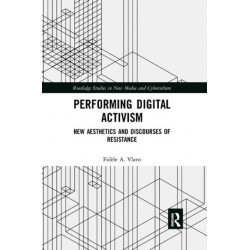 Performing Digital Activism: New Aesthetics and Discourses of Resistance