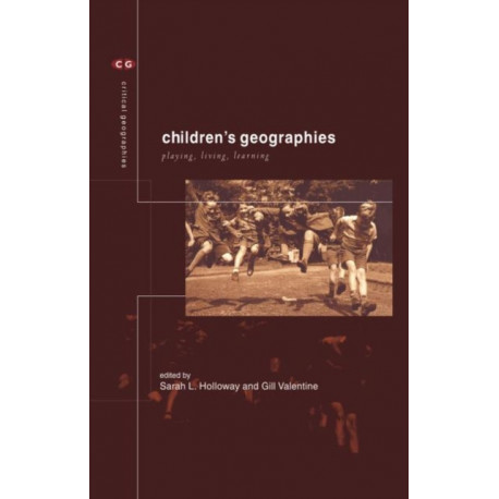Children's Geographies: Playing, Living, Learning