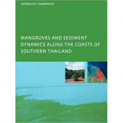 Mangroves and Sediment Dynamics Along the Coasts of Southern Thailand: PhD: UNESCO-IHE Institute, Delft