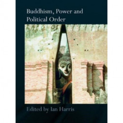 Buddhism, Power and Political Order