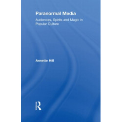 Paranormal Media: Audiences, Spirits and Magic in Popular Culture