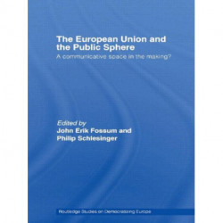 The European Union and the Public Sphere: A Communicative Space in the Making?
