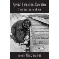 Special Operations Executive: A New Instrument of War