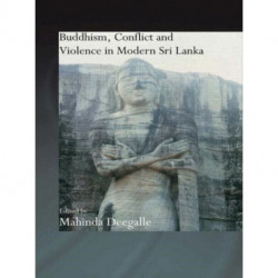 Buddhism, Conflict and Violence in Modern Sri Lanka