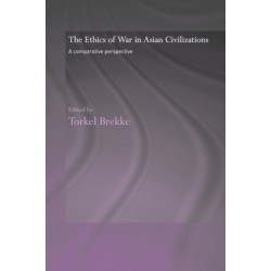 The Ethics of War in Asian Civilizations: A Comparative Perspective