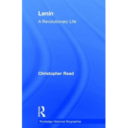 Lenin: A Revolutionary Life