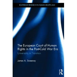 The European Court of Human Rights in the Post-Cold War Era: Universality in Transition