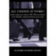 All Change at Work?: British Employment Relations 1980-98, Portrayed by the Workplace Industrial Relations Survey Series