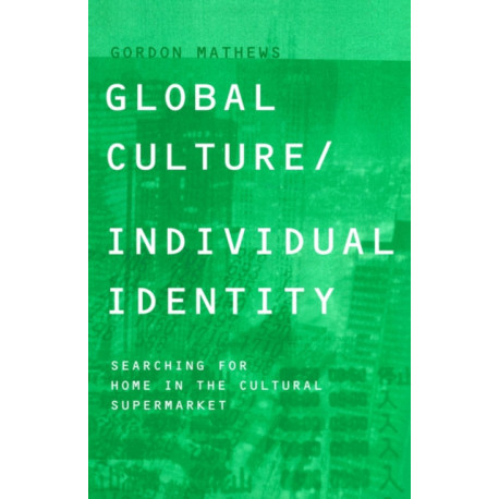 Global Culture/Individual Identity: Searching for Home in the Cultural Supermarket