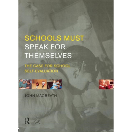 Schools Must Speak for Themselves: The Case for School Self-Evaluation