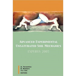 Advanced Experimental Unsaturated Soil Mechanics: Proceedings of the International Symposium on Advanced Experimental Unsaturated Soil Mechanics, Trento, Italy, 27-29 June 2005