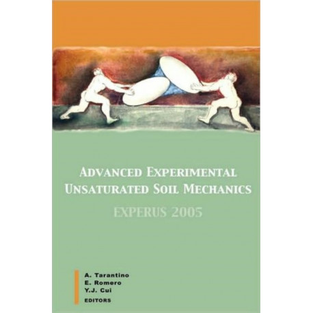 Advanced Experimental Unsaturated Soil Mechanics: Proceedings of the International Symposium on Advanced Experimental Unsaturated Soil Mechanics, Trento, Italy, 27-29 June 2005