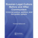 Russian Legal Culture Before and After Communism: Criminal Justice, Politics and the Public Sphere
