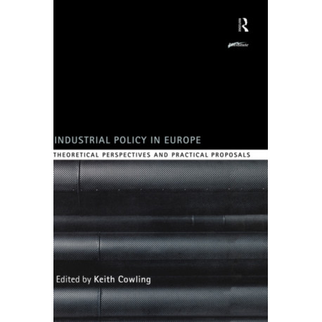 Industrial Policy in Europe: Theoretical Perspectives and Practical Proposals