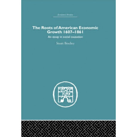 The Roots of American Economic Growth 1607-1861: An Essay on Social Causation