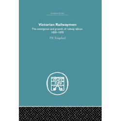 Victorian Railwaymen: The emergence and growth of railway labour, 1830-1870