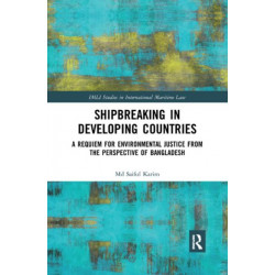 Shipbreaking in Developing Countries: A Requiem for Environmental Justice from the Perspective of Bangladesh