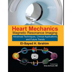 Heart Mechanics: Magnetic Resonance Imaging—Advanced Techniques, Clinical Applications, and Future Trends