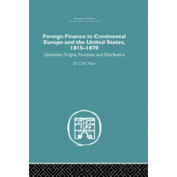 Foreign Finance in Continental Europe and the United States 1815-1870: Quantities, Origins, Functions and Distribution