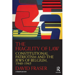 The Fragility of Law: Constitutional Patriotism and the Jews of Belgium, 1940–1945