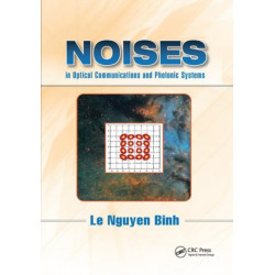 Noises in Optical Communications and Photonic Systems