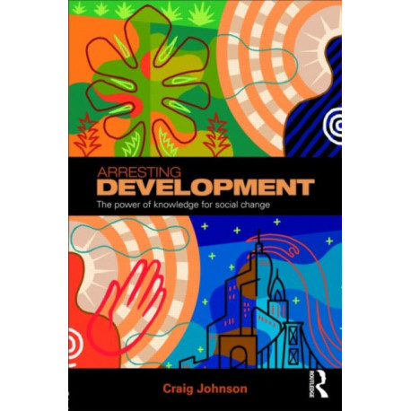 Arresting Development: The power of knowledge for social change