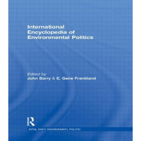 International Encyclopedia of Environmental Politics