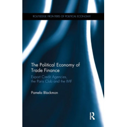 The Political Economy of Trade Finance: Export Credit Agencies, the Paris Club and the IMF
