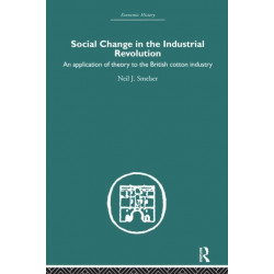 Social Change in the Industrial Revolution: An Application of Theory to the British Cotton Industry