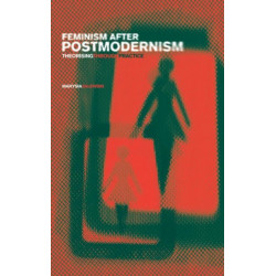 Feminism After Postmodernism?: Theorising Through Practice
