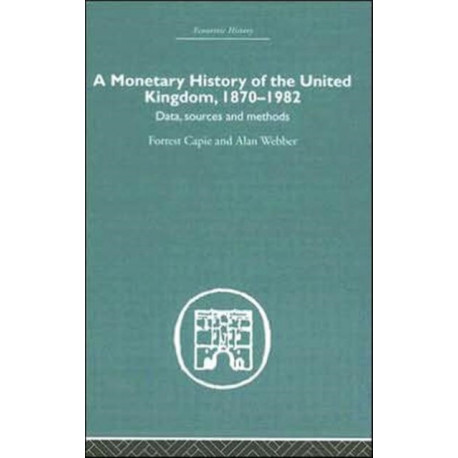 A Monetary History of the United Kingdom: 1870-1982