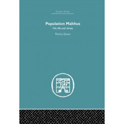 Population Malthus: His Life and Times
