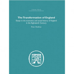 The Transformation of England: Essays in the Economics and Social History of England in the Eighteenth Century