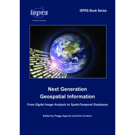 Next Generation Geospatial Information: From Digital Image Analysis to Spatiotemporal Databases