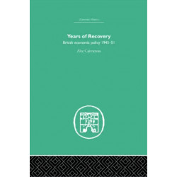 Years of Recovery: British Economic Policy 1945-51