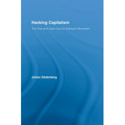 Hacking Capitalism: The Free and Open Source Software Movement