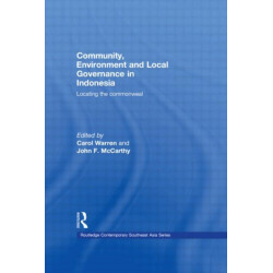 Community, Environment and Local Governance in Indonesia: Locating the commonweal