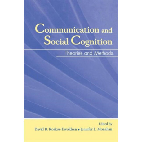 Communication and Social Cognition: Theories and Methods